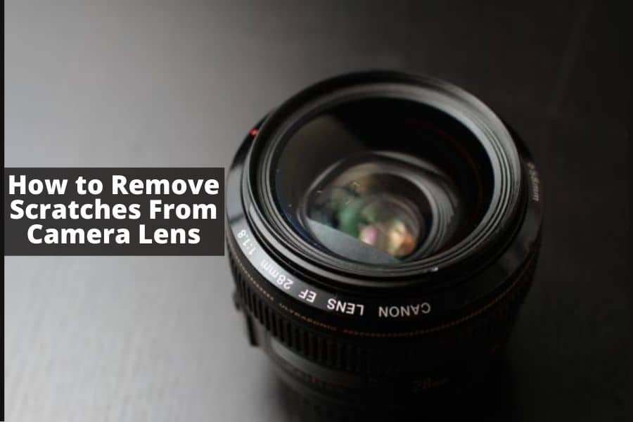 How to Remove Scratches From Camera Lens