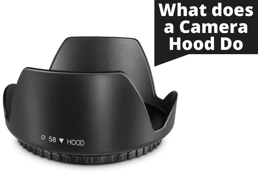 What does a Camera Hood Do
