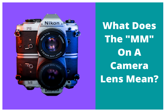 What Does The MM On A Camera Lens