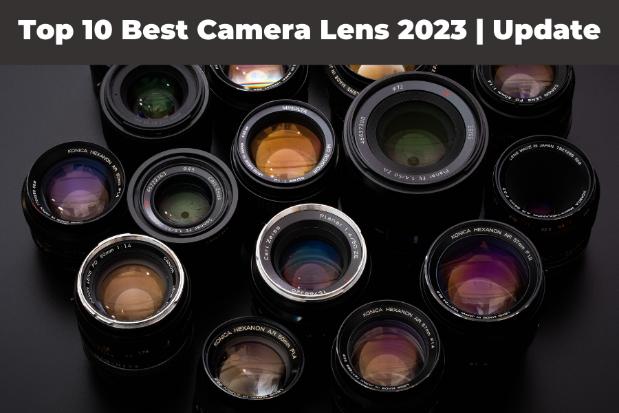 Top 10 Best Camera Lens 2023